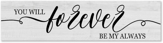 Funny Wood Sign You Will Forever Be My Always Everywhere Rustic Wooden Hanging Sign Home Farmhouse Kitchen Wall Decor 16 x 6 Inch