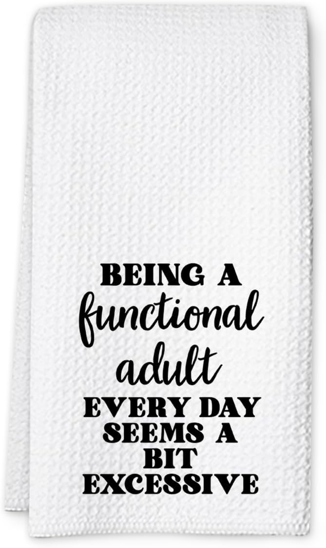 Funny Dish Towel, Waffle Weave Microfiber Tea Towel, Being A Functional Adult Every Day Seems A Bit Excessive, Sarcastic Kitchen Hand Towel, Gag Gift for Women Friend Sister